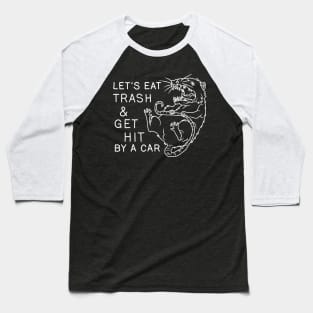 Possum - Let's Eat Trash and Get Hit By A Car Baseball T-Shirt